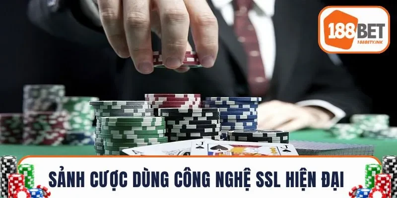 Hệ thống sảnh cược dùng công nghệ SSL hiện đại